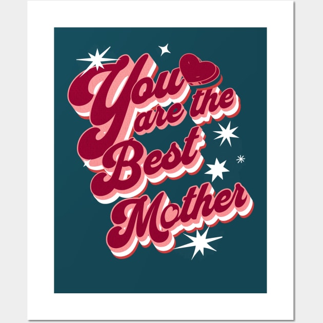 You are the Best Mother Wall Art by Oddities Outlet